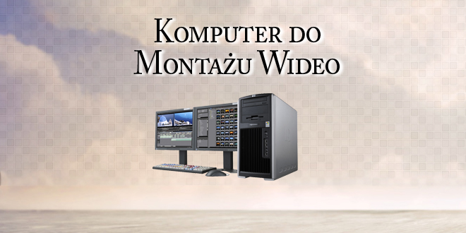 komputer-do-montazu-video
